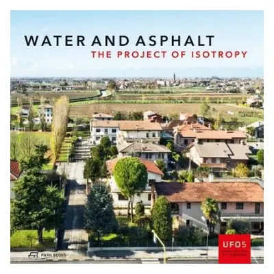 Water and Asphalt - The Project of Isotrophy in the Metropolitan Area of Venice - Vigano, Paola 