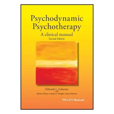 Psychodynamic Psychotherapy - Cabaniss, Deborah L. (Columbia University, New York, USA)