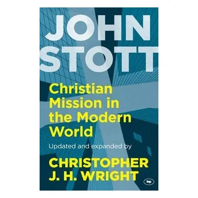 Christian Mission in the Modern World - Wright, John Stott and Christopher J H