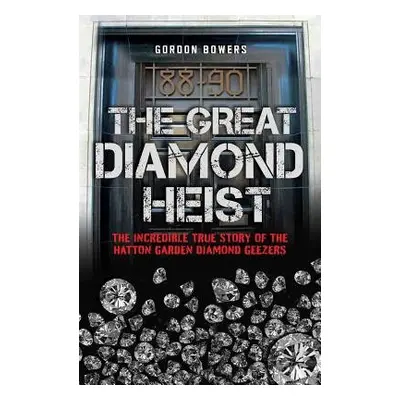 Great Diamond Heist - Bowers, Gordon