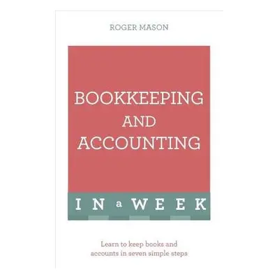 Bookkeeping And Accounting In A Week - Mason, Roger a Ltd, Roger Mason