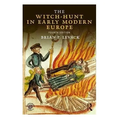 Witch-Hunt in Early Modern Europe - Levack, Brian P. (The University of Texas at Austin, USA)