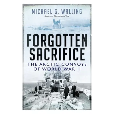 Forgotten Sacrifice - Walling, Michael G. (Author)