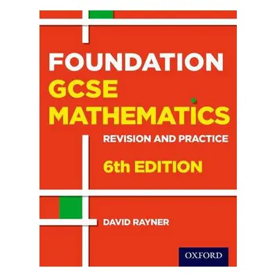 Revision and Practice: GCSE Maths: Foundation Student Book - Rayner, David