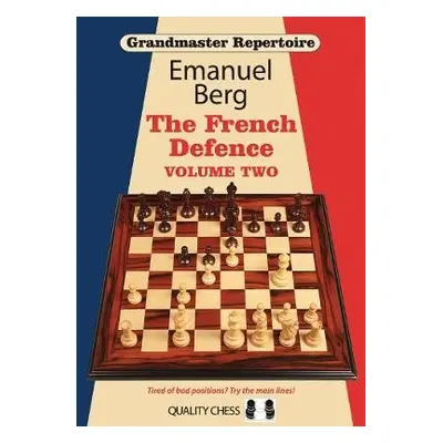 Grandmaster Repertoire 15 - The French Defence Volume Two - Berg, Emanuel