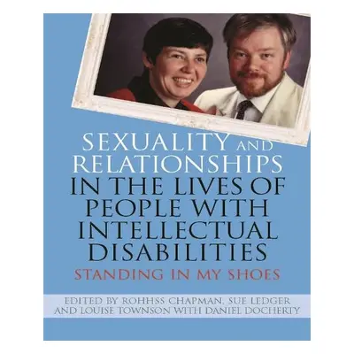 Sexuality and Relationships in the Lives of People with Intellectual Disabilities