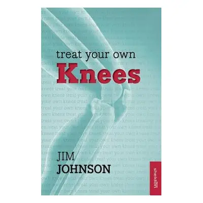 Treat Your Own Knees - Johnson, Jim