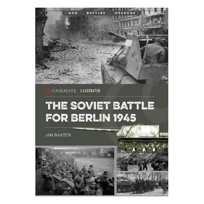 Soviet Battle for Berlin, 1945 - Baxter, Ian