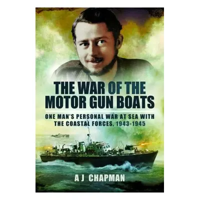 War of the Motor Gun Boats - Chapman, A J