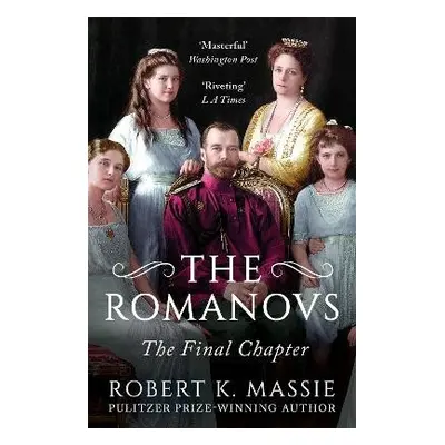 Romanovs: The Final Chapter - Massie, Robert K.