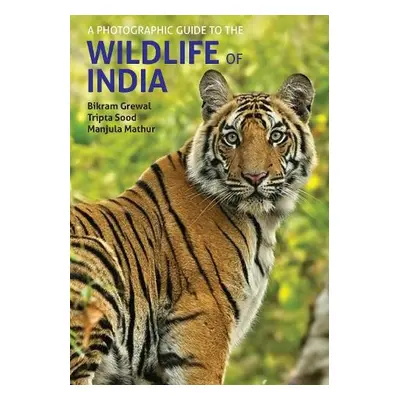 Photographic Guide to the Wildlife of India - Grewal, Bikram