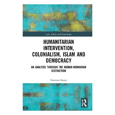 Humanitarian Intervention, Colonialism, Islam and Democracy - Gozzi, Gustavo