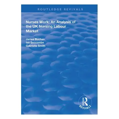 Nurses Work - Buchan, James a Seccombe, Ian