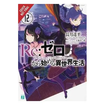 re:Zero Starting Life in Another World, Vol. 12 (light novel) - Nagatsuki, Tappei