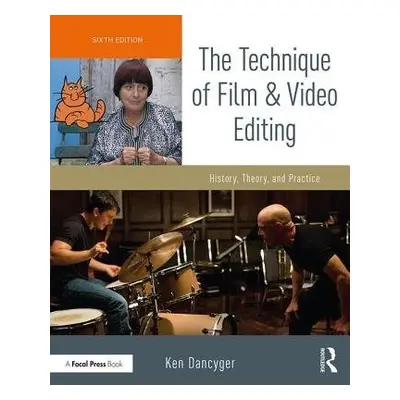 Technique of Film and Video Editing - Dancyger, Ken (Tisch School of the Arts, New York Universi