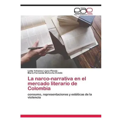 narco-narrativa en el mercado literario de Colombia - Lopez Pineda, Leidy Yohanna a Mahecha Ovie