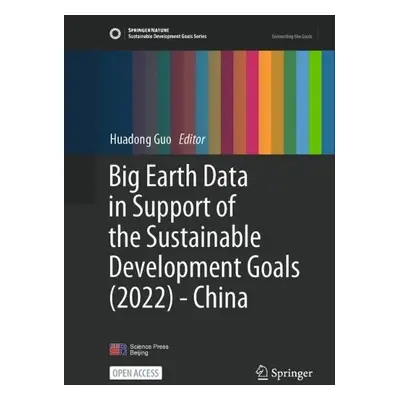 Big Earth Data in Support of the Sustainable Development Goals (2022) - China - Guo, Huadong