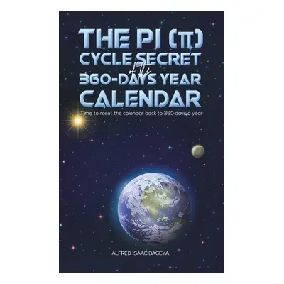 PI (p) Cycle Secret of the 360-days year calendar - Bageya, Alfred Isaac