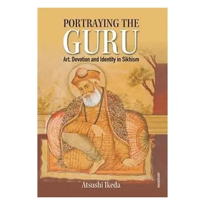 Portraying the Guru - Ikeda, Atsushi