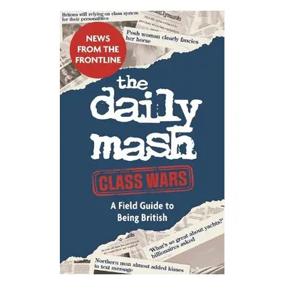 Daily Mash: Class Wars - Mash, The Daily