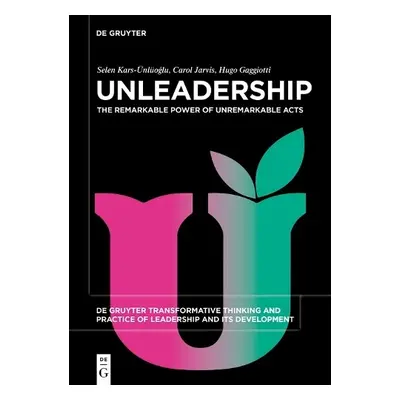 Unleadership - Kars-Unluoglu, Selen a Jarvis, Carol a Gaggiotti, Hugo