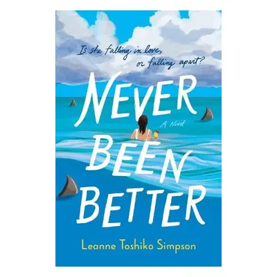 Never Been Better - Simpson, Leanne Toshiko