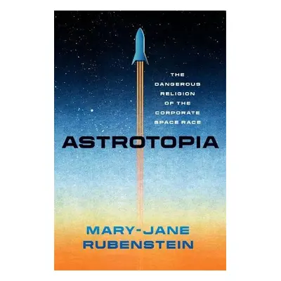 Astrotopia - Rubenstein, Mary-Jane