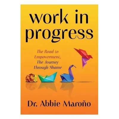 Work in Progress - Marono, Dr. Abbie