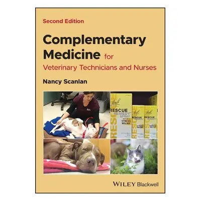 Complementary Medicine for Veterinary Technicians and Nurses - Scanlan, Nancy (Shasta Lake Veter