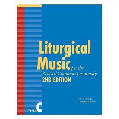 Liturgical Music for the Revised Common Lectionary, Year C - Pavlechko, Thomas a Daw Jr., Carl P