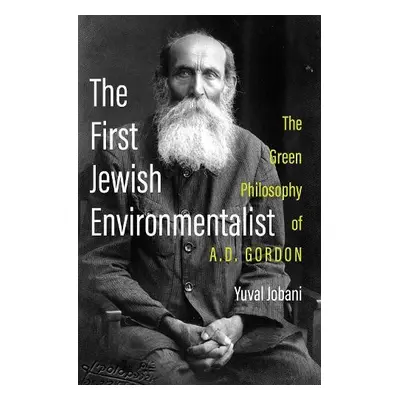 First Jewish Environmentalist - Jobani, Yuval (Associate Professor of Jewish Philosophy and Educ