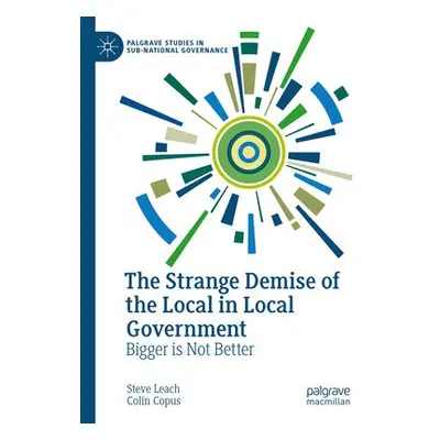 Strange Demise of the Local in Local Government - Leach, Steve a Copus, Colin