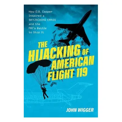 Hijacking of American Flight 119 - Wigger, John (Professor of History, Professor of History, Uni