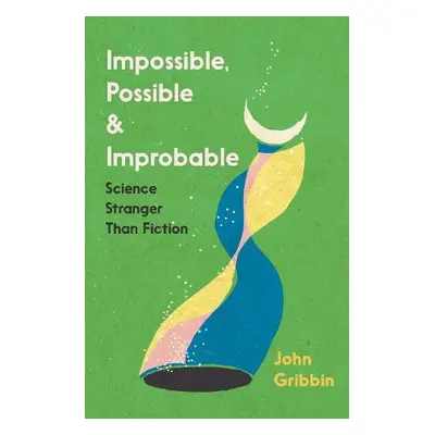 Impossible, Possible, and Improbable - Gribbin, John