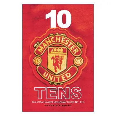 10 Manchester United Tens - Fleming, Glenn B