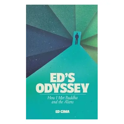 Ed's Odyssey How I Met Buddha and the Aliens - Cima, Ed