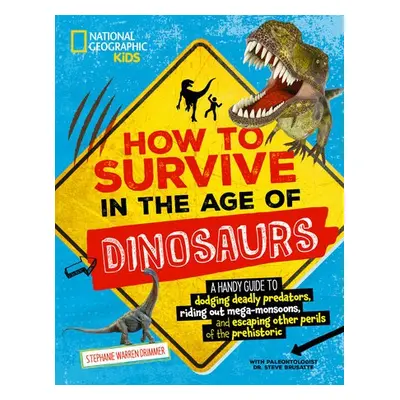 How to Survive in the Age of the Dinosaurs - Drimmer, Stephanie Warren a National Geographic KId