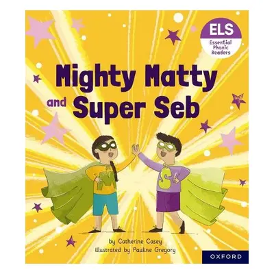 Essential Letters and Sounds: Essential Phonic Readers: Oxford Reading Level 6: Mighty Matty and