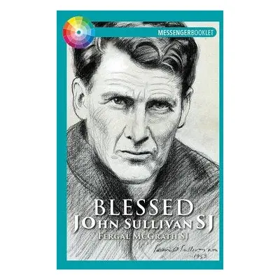 Blessed John Sullivan SJ - McGrath, Fergal, SJ