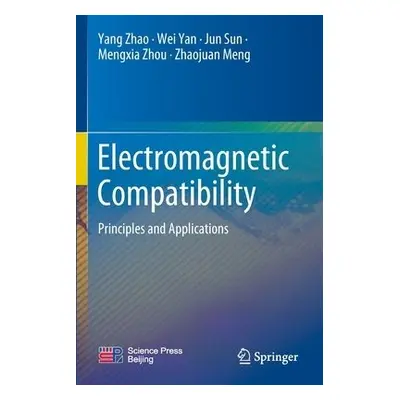 Electromagnetic Compatibility - Zhao, Yang a Yan, Wei a Sun, Jun a Zhou, Mengxia a Meng, Zhaojua