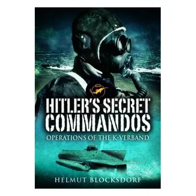 Hitler's Secret Commandos - Blocksdorf, Helmut