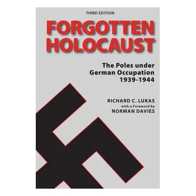 Forgotten Holocaust, Third Edition - Lukas, Richard a Davies, Norman