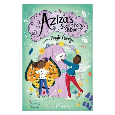 Aziza's Secret Fairy Door and the Magic Puppy - Morayo, Lola