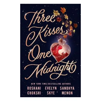 Three Kisses, One Midnight - Skye, Evelyn a Chokshi, Roshani a Menon, Sandhya