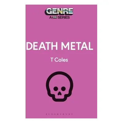 Death Metal - Coles, T (Journalist, UK)