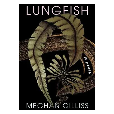 Lungfish - Gilliss, Meghan