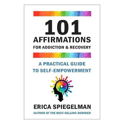 101 Affirmations for Addiction a Recovery - Spiegelman, Erica