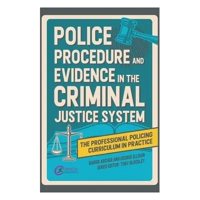 Police Procedure and Evidence in the Criminal Justice System - Archer, Barrie a Ellison, George