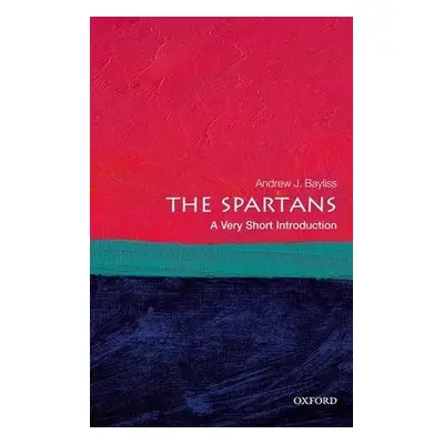 Spartans: A Very Short Introduction - Bayliss, Andrew J. (Associate Professor in Greek History, 