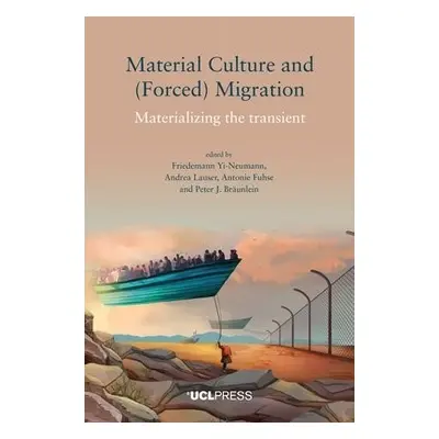 Material Culture and (Forced) Migration